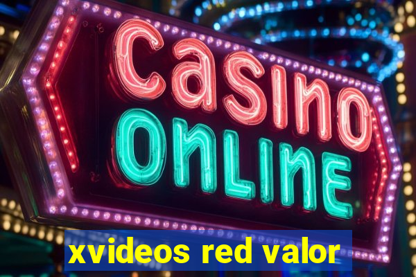 xvideos red valor